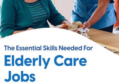 eBook: The Essential Skills Needed For Elderly Care Jobs