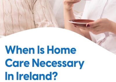 eBook: When Is Home Care Necessary In Ireland?