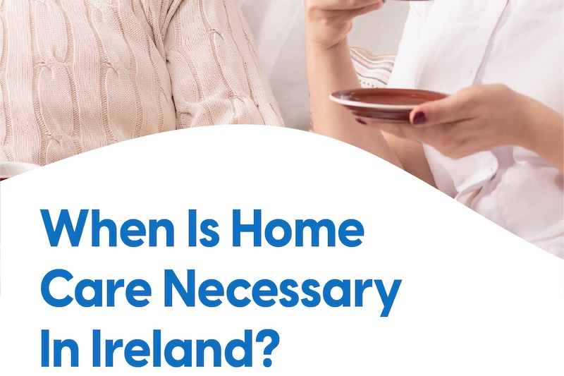 eBook: When Is Home Care Necessary In Ireland?